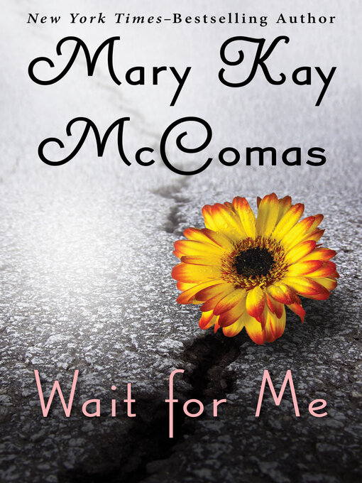 Title details for Wait for Me by Mary Kay McComas - Available